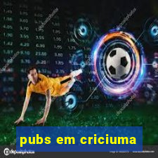 pubs em criciuma